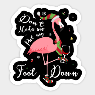 Don't Make Me Put My Foot Down Pink Flamingo Gifts Christmas Sticker